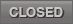 Closed Closed
